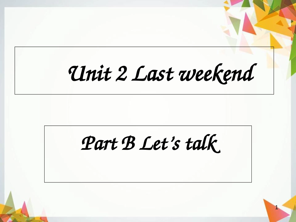 六年级英语下册-unit2--last-weekend--B-Lets-talk(修)_第1页