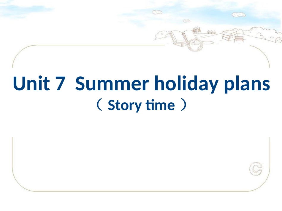 牛津译林版小学英语六年级下册-6B-Unit7-Summer-holiday-plans(storytime)PPT课件_第1页