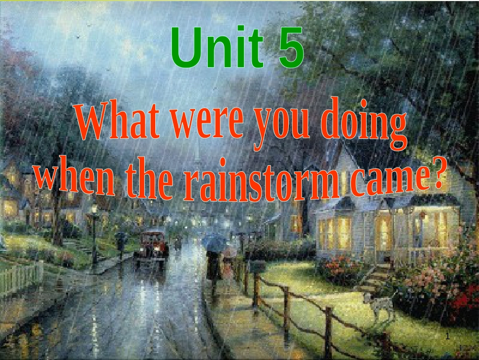 新目标八年级下册Unit5-What-were-you-doing-when-the-rain-storm-came[共136页]_第1页