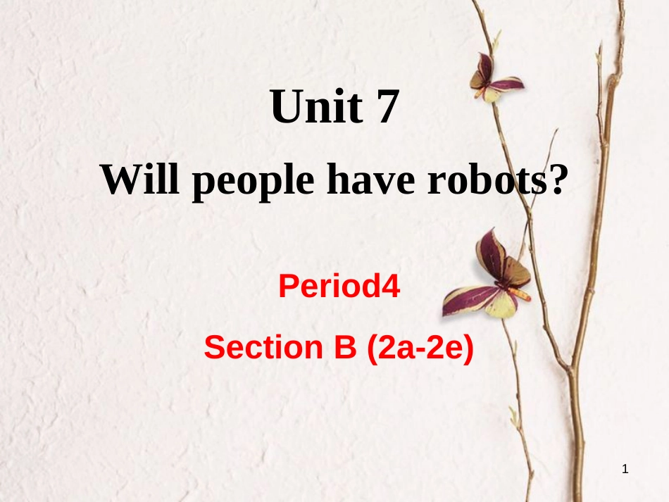 （成都专版）八年级英语上册 Unit 7 Will people have robots Section B（2a-2e）教学课件 （新版）人教新目标版_第1页