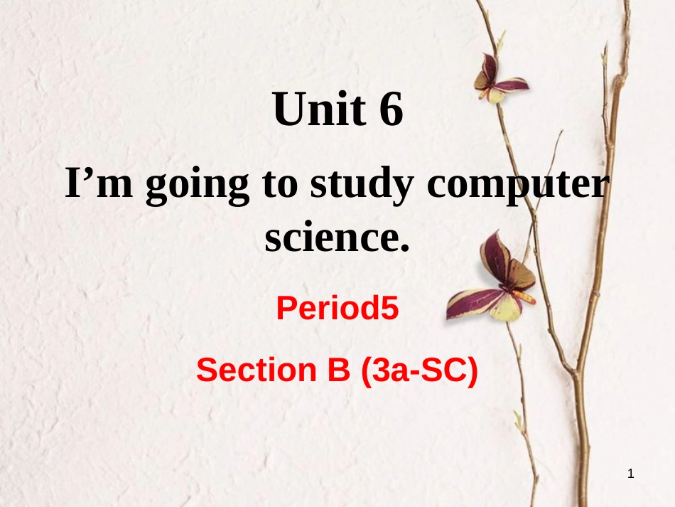 （成都专版）八年级英语上册 Unit 6 I’m going to study computer science Section B（3a-Self Check）教学课件 （新版）人教新目标版_第1页