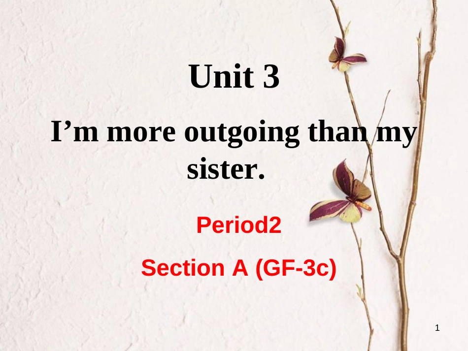 （成都专版）八年级英语上册 Unit 3 I’m more outgoing than my sister Section A（Grammar Focus-3c）教学课件 （新版）人教新目标版_第1页