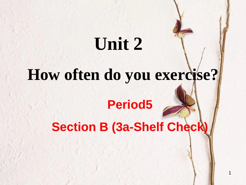 （成都专版）八年级英语上册 Unit 2 How often do you exercise Section B（3a-Self Check）教学课件 （新版）人教新目标版_第1页