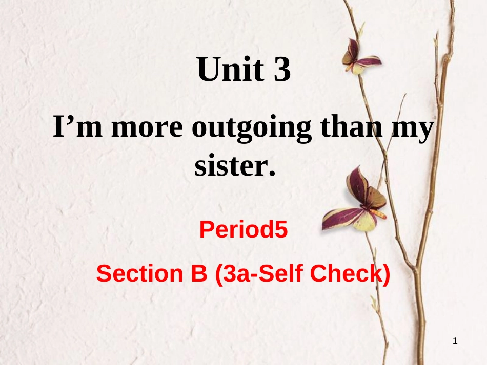 （成都专版）八年级英语上册 Unit 3 I’m more outgoing than my sister Section B（3a-Self Check）教学课件 （新版）人教新目标版_第1页