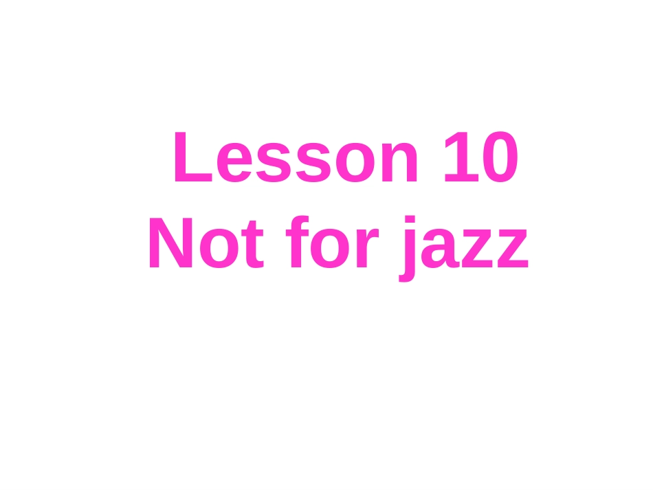 新概念英语第二册Lesson10NotforJazz.._第1页