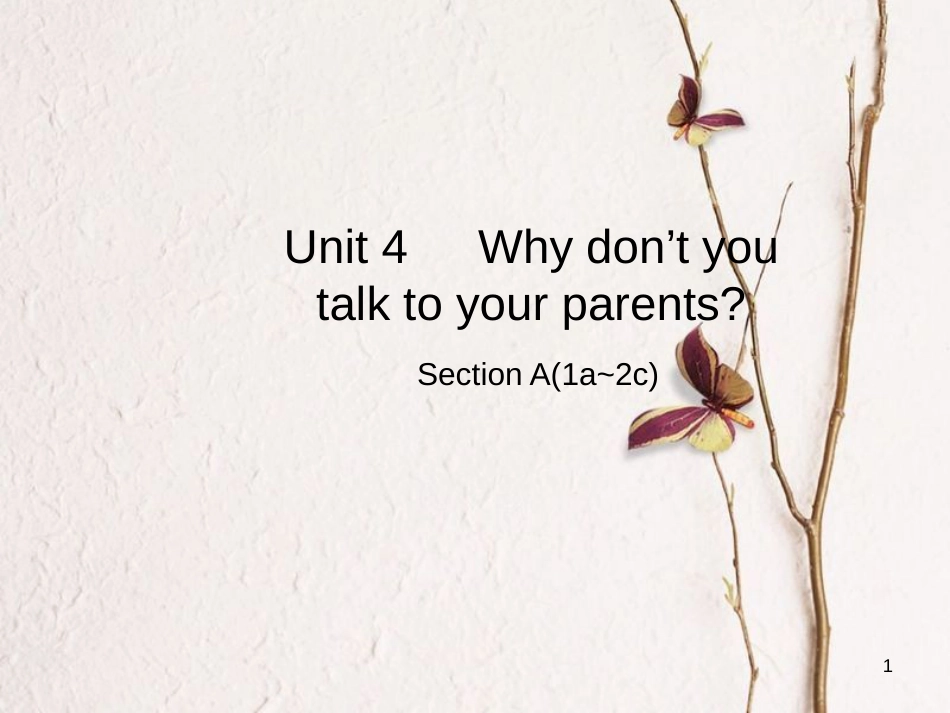 八年级英语下册 Unit 4 Why don’t you talk to your parents Section A（1a-2c）课件 （新版）人教新目标版_第1页