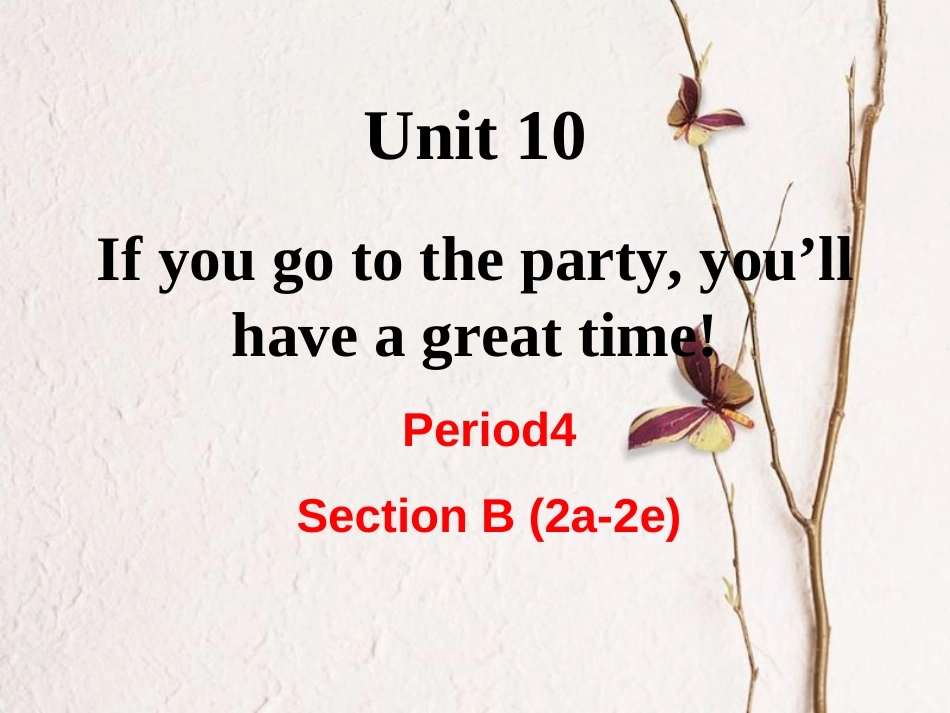 （成都专）八年级英语上册 Unit 10 If you go to the party  you’ll have a great time Section B（2a-2e）教学课件 （新）人教新目标版_第1页