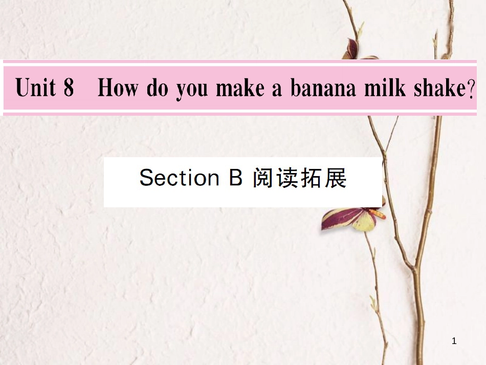 dsrAAA八年级英语上册 Unit 8 How do you make a banana milk shake Section B阅读拓展课件 （新版）人教新目标版_第1页