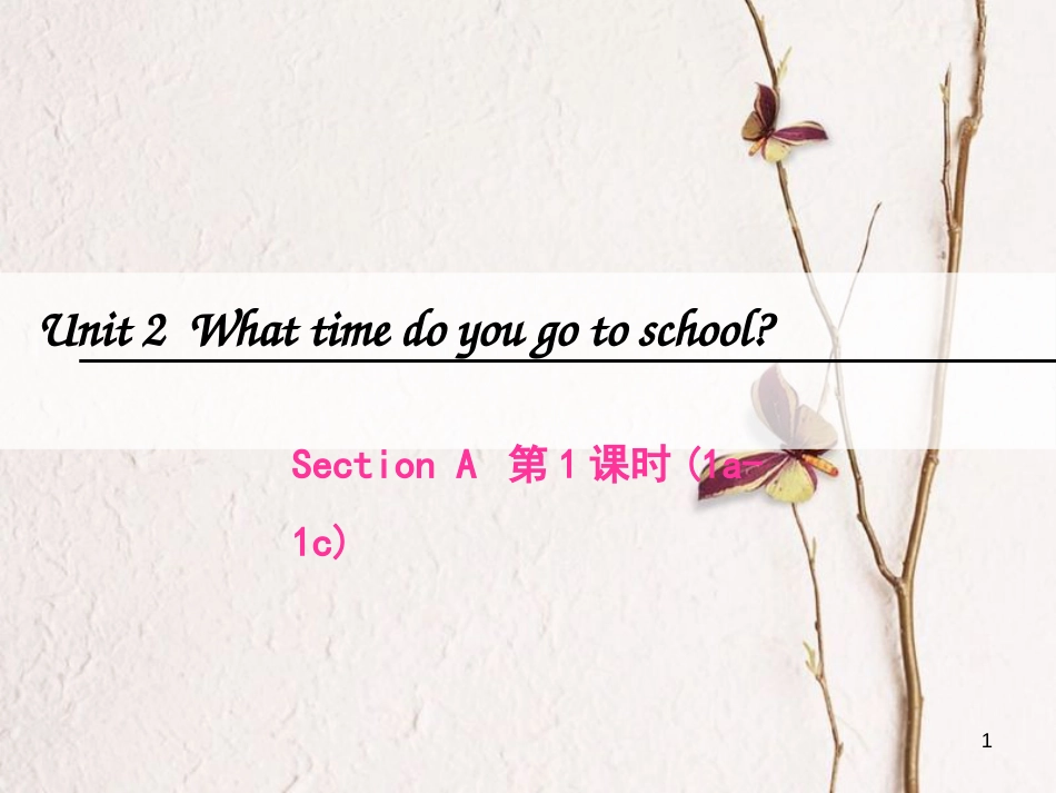 七年级英语下册 Unit 2 What time do you go to school（第1课时）Section A（1a-1c）课件 （新版）人教新目标版_第1页