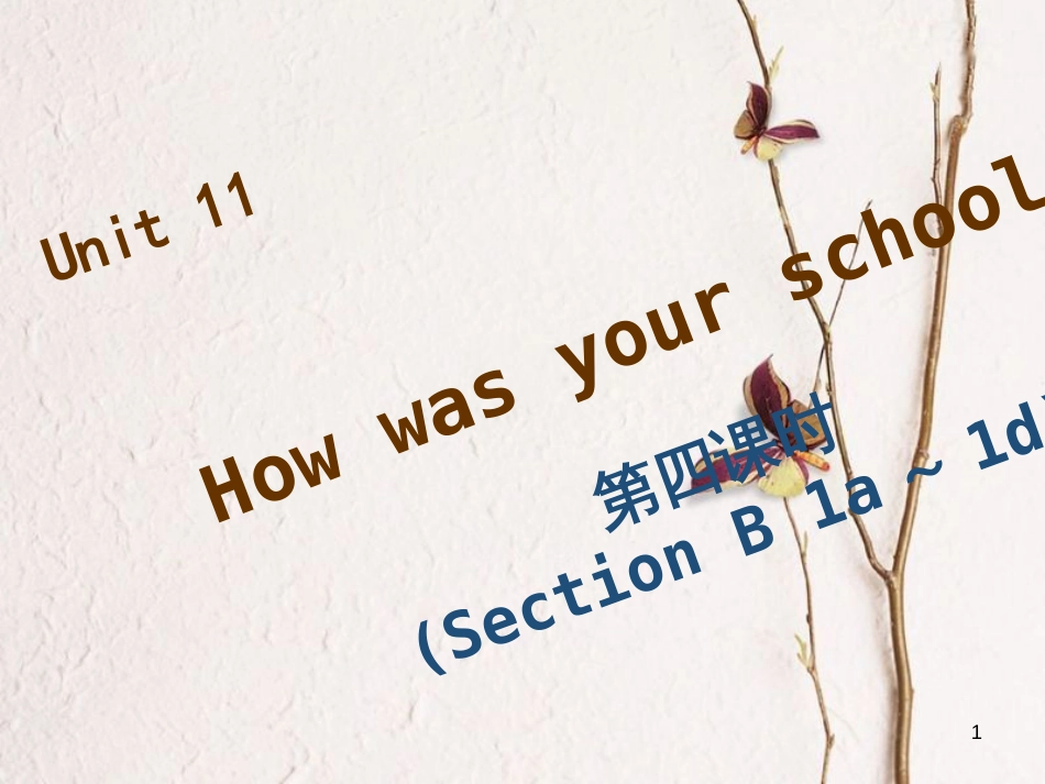 七年级英语下册 Unit 11 How was your school trip（第4课时）Section B（1a-1e）习题课件 （新版）人教新目标版_第1页