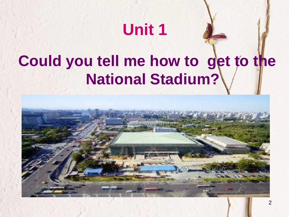 广西桂林市雁山区七年级英语下册《Module 6 Around town Unit 1 Could you tell me how to get to the National Stadium》课件 （新版）外研版_第2页