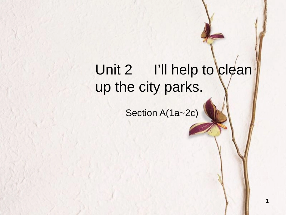 八年级英语下册 Unit 2 I’ll help to clean up the city parks Section A（1a-2c）课件 （新版）人教新目标版_第1页