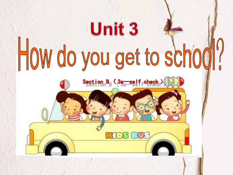 （水滴系列）七年级英语下册 Unit 3 How do you get to school（第6课时）Section B（3a-self check）课件 （新）人教新目标_第1页