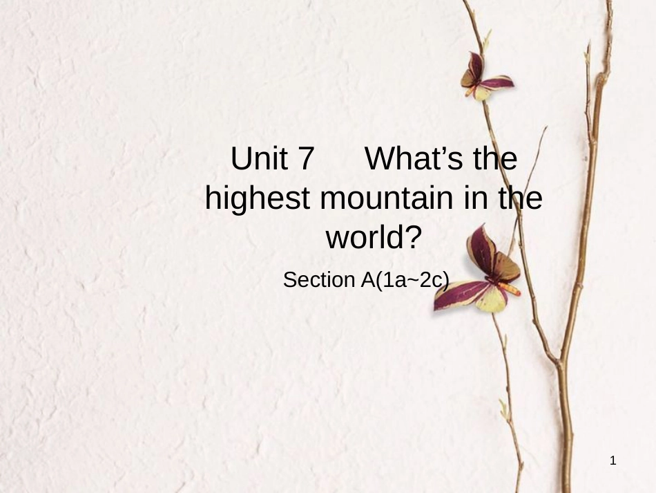 八年级英语下册 Unit 7 What’s the highest mountain in the world Section A（1a-2c）课件 （新版）人教新目标版_第1页