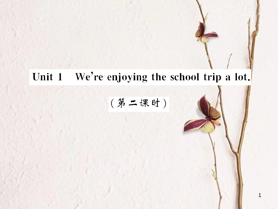 caoAAA七年级英语上册 Module 9 People and places Unit 1 We’re enjoying the school trip a lot（第2课时）课件 （新版）外研版_第1页