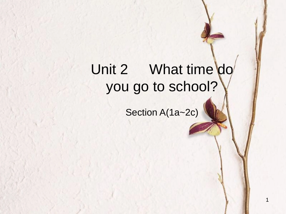 七年级英语下册 Unit 2 What time do you go to school Section A（1a-2c）课件 （新版）人教新目标版_第1页