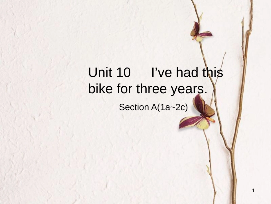 八年级英语下册 Unit 10 I’ve had this bike for three years Section A（1a-2c）课件 （新版）人教新目标版_第1页