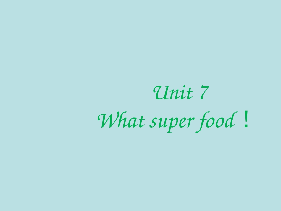 Unit7Whatsuperfood公开课获奖课件_第1页