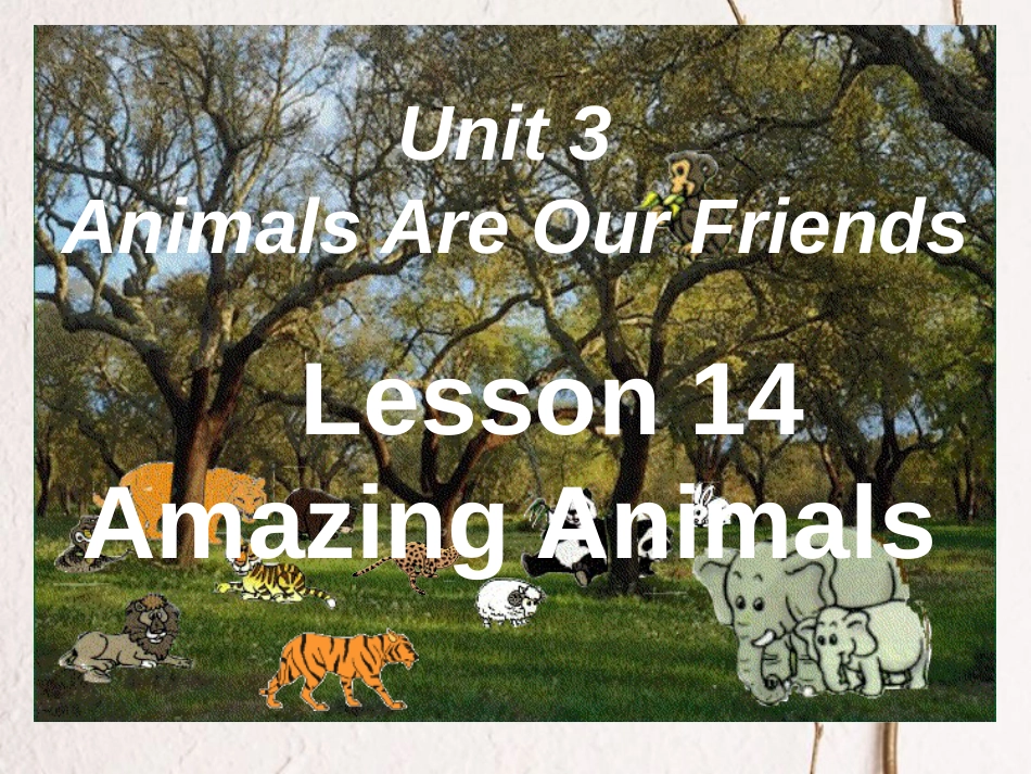 春八年级英语下册 Unit 3 Animals Are Our Friends Lesson 14 Amazing Animals课件2 （新版）冀教版_第1页