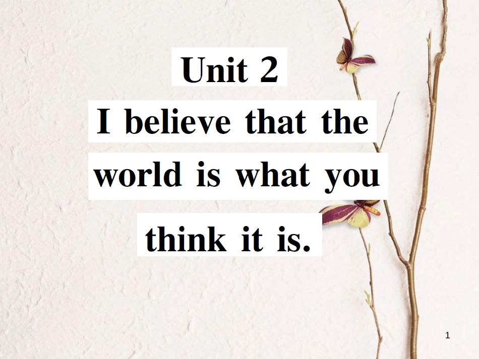 八年级英语下册 Module 9 Friendship Unit 2 I believe that the world is what you think it is习题课件 （新版）外研版_第1页