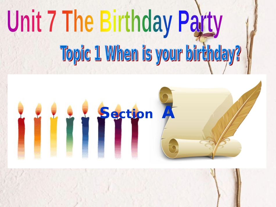 七年级英语下册 Unit 7 The Birthday Topic 1 When is your birthday Section A同步课件 （新版）仁爱版_第1页