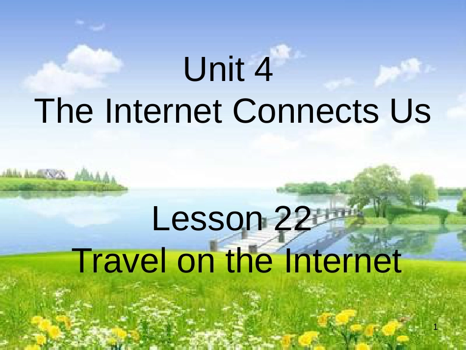 八年级英语下册 Unit 4 The Internet Connects Us Lesson 22 Travel on the Internet课件 （新版）冀教版_第1页