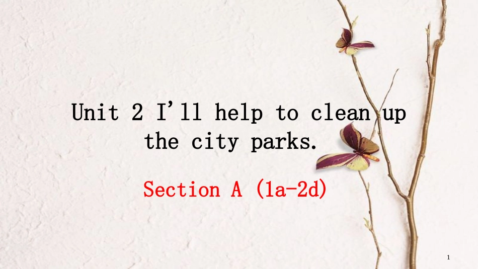 八年级英语下册 Unit 2 I’ll help to clean up the city parks（第1课时）教学课件 （新版）人教新目标版(1)_第1页