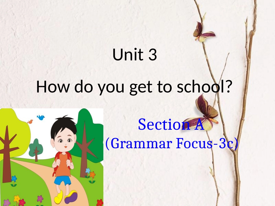 贵州省习水县七年级英语下册 Unit 3 How do you get to school Section A（Grammar Focus-3c）课件 （新版）人教新目标版(1)_第1页