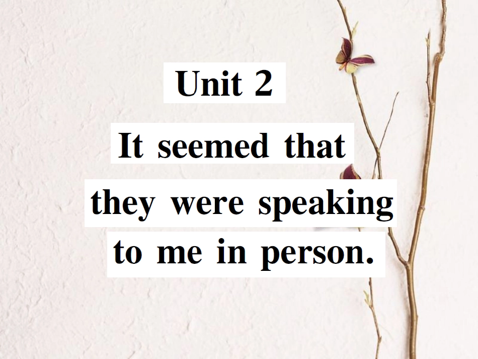 八年级英语下册 Module 10 On the radio Unit 2 It seemed that they were speaking to me in person习题课件 （新版）外研版(1)_第1页