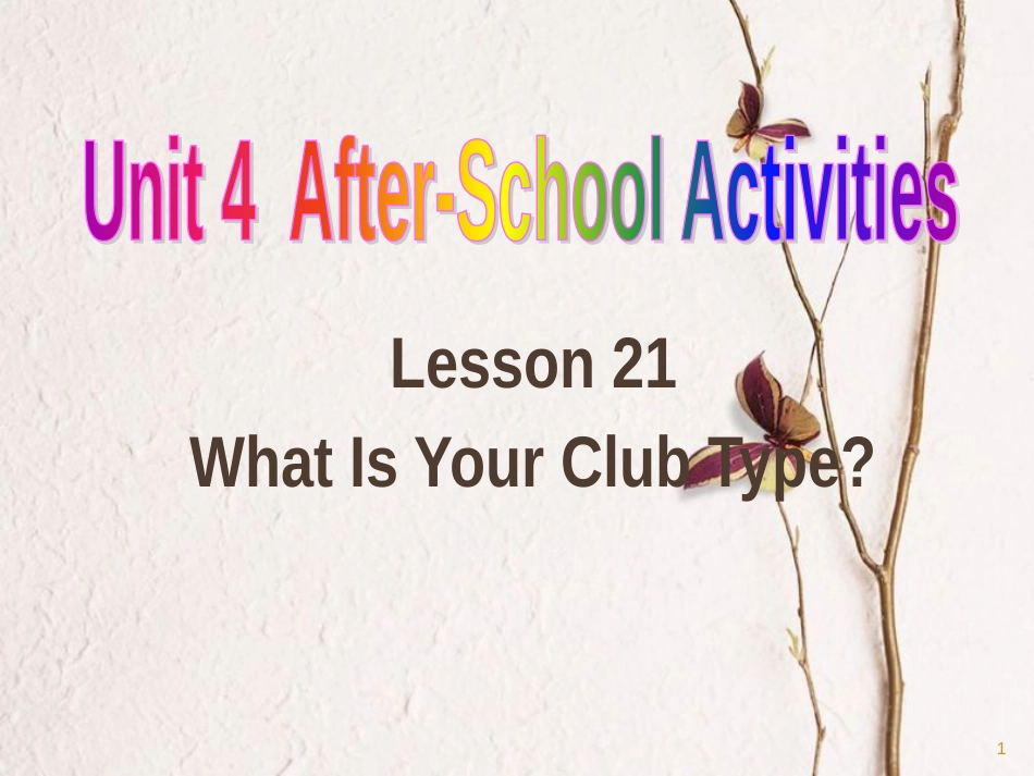 七年级英语下册 Unit 4 After-School Activities Lesson 21 What Is Your Club Type课件1 （新版）冀教版(1)_第1页