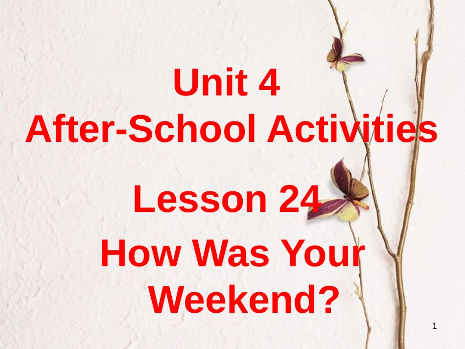 七年级英语下册 Unit 4 After-School Activities Lesson 24 How Was Your Weekend课件2 （新版）冀教版(1)_第1页