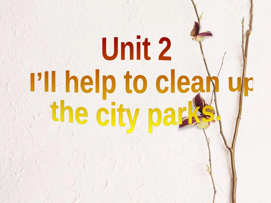 重庆市沙坪坝区虎溪镇八年级英语下册 Unit 2 I’ll help to clean up the city parks Section A 3课件 （新版）人教新目标版(1)_第1页