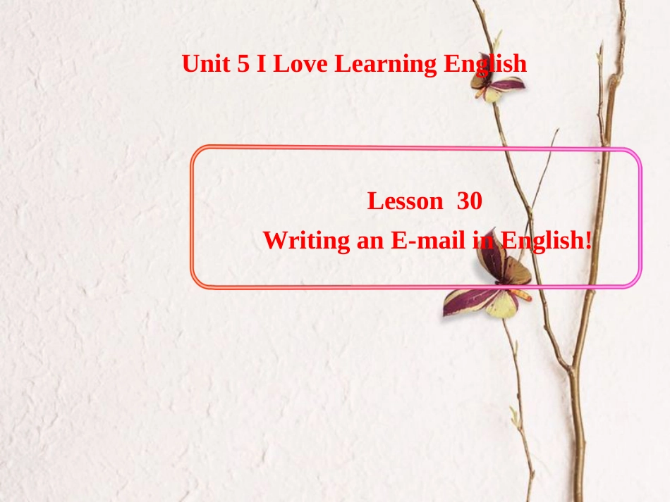 春七年级英语下册 Unit 5 I Love Learning English Lesson 30 Writing an E-mail in English课件2 （新版）冀教版(1)_第1页