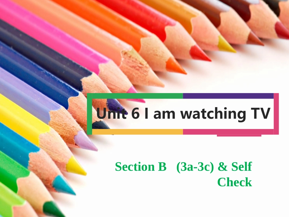 贵州省习水县七年级英语下册 Unit 6 I’m watching TV Section B（3a-3b）& Self Check课件 （新版）人教新目标版(1)_第1页