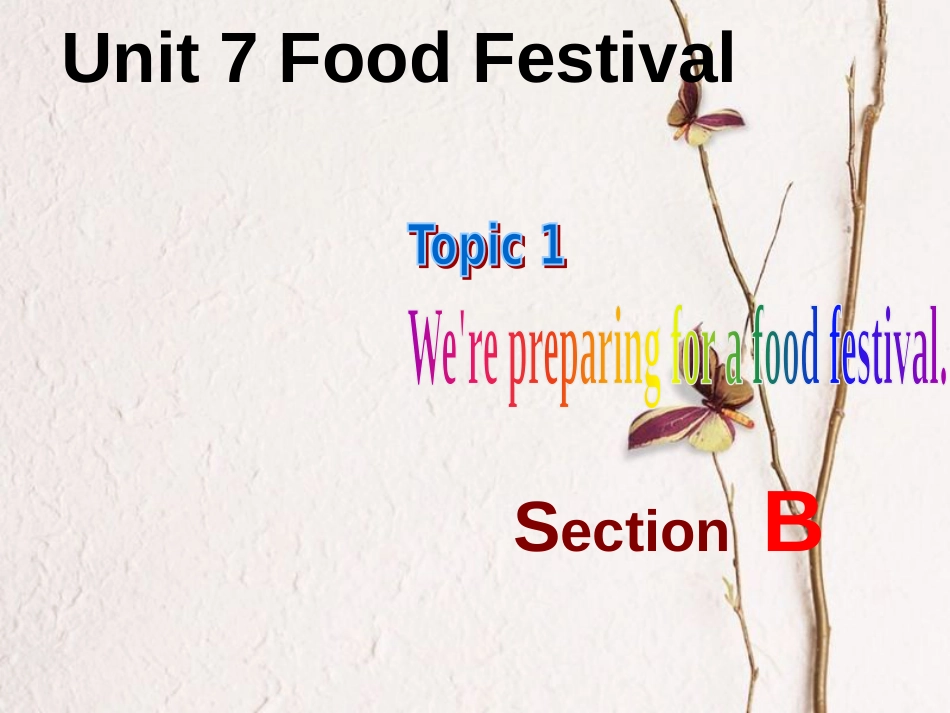 广东省清远市佛冈县龙山镇八年级英语下册 Unit 7 Food festival Topic 1 We’re preparing for a food festival Section B课件 （新版）仁爱版(1)_第1页