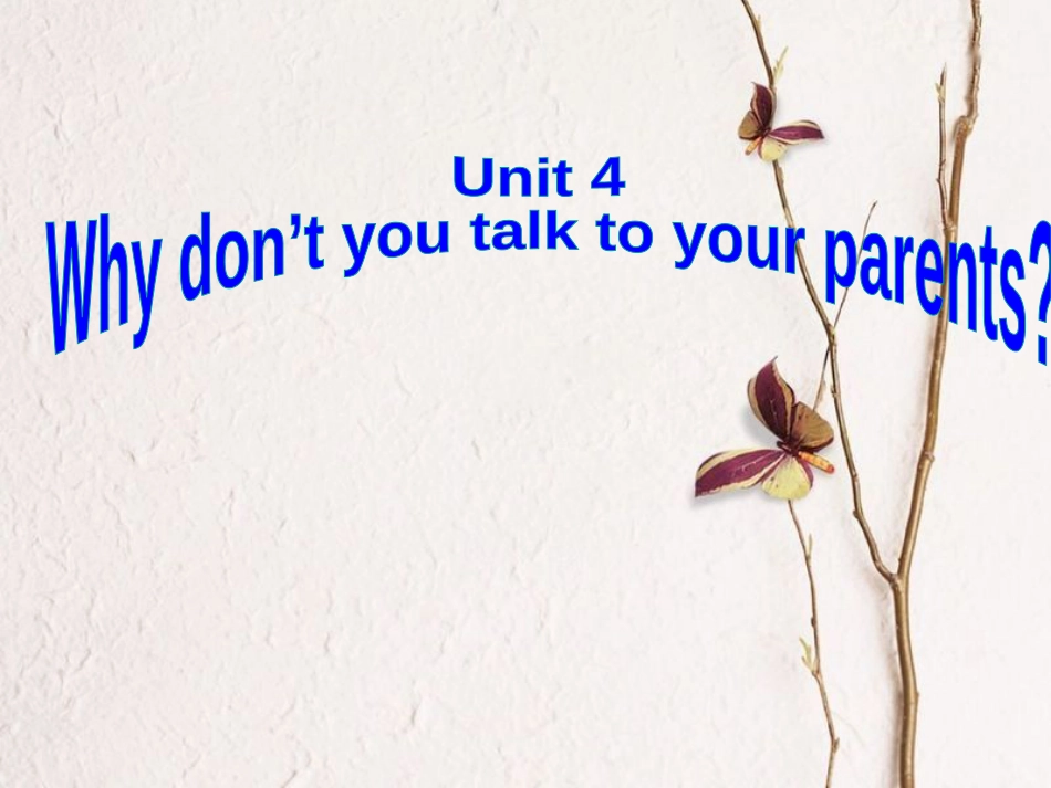 重庆市沙坪坝区虎溪镇八年级英语下册 Unit 4 Why don’t you talk to your parents Section A 3课件 （新版）人教新目标版(1)_第1页