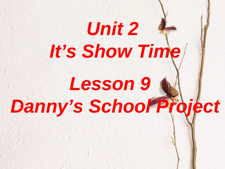 七年级英语下册 Unit 2 It’s Show Time Lesson 9 Danny’s School Project课件 （新版）冀教版_第1页