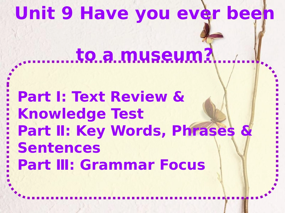 八年级英语下册 Unit 9 Have you ever been to a museum教学课件 （新版）人教新目标版_第1页