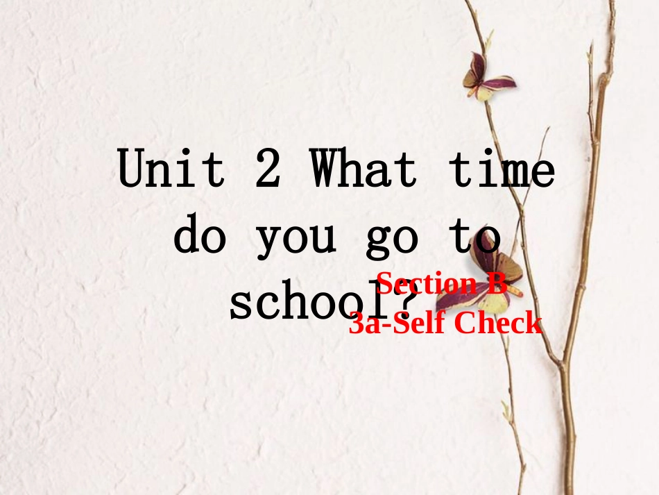 （安徽专版）七年级英语下册 Unit 2 What time do you go to school（第5课时）教学课件 （新版）人教新目标版_第1页