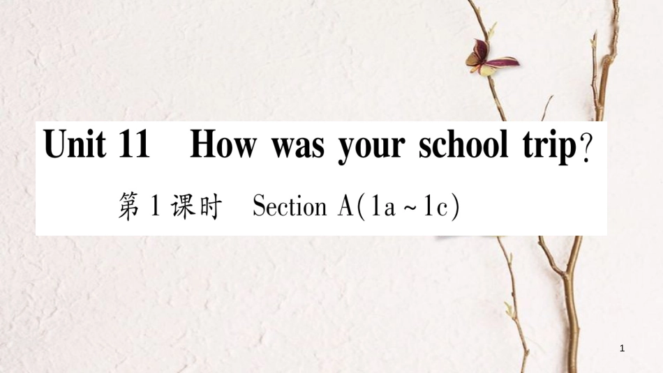 七年级英语下册 Unit 11 How was your school trip习题课件 （新版）人教新目标版[共53页]_第1页