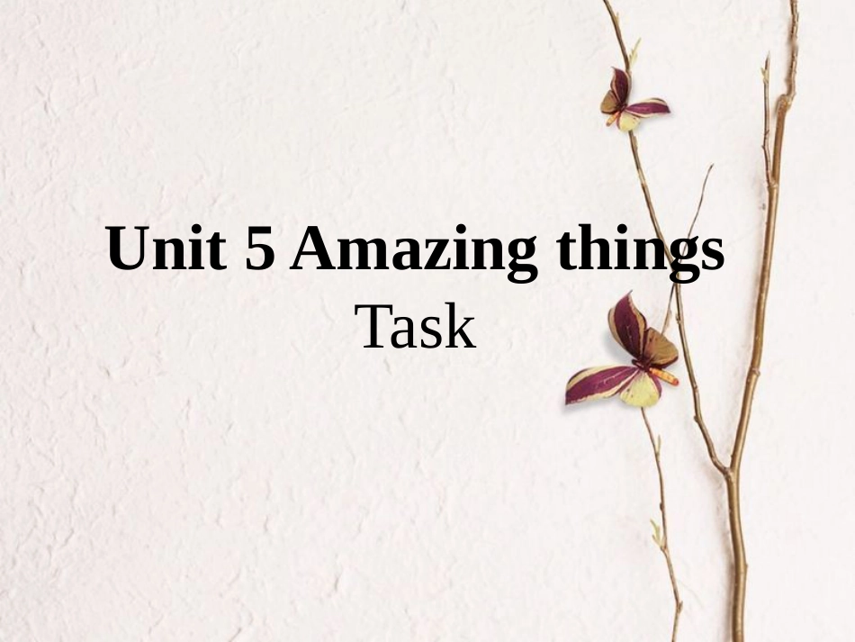 江苏省昆山市七年级英语下册 Unit 5 Amazing things Task课件2 （新版）牛津版_第1页