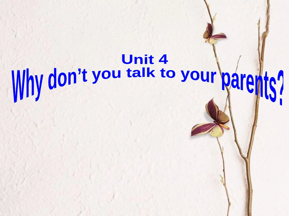 八年级英语下册 Unit 4 Why don’t you talk to your parents（第4课时）课件1 （新版）人教新目标版(1)_第1页