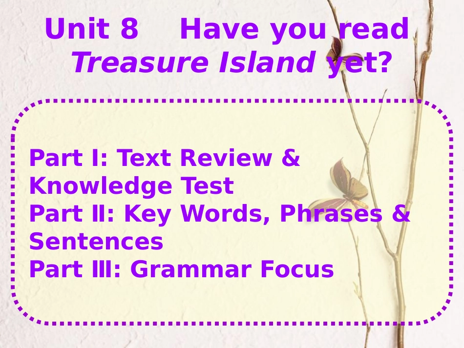 八年级英语下册 Unit 8 Have you read Treasure Island yet教学课件 （新版）人教新目标版_第1页