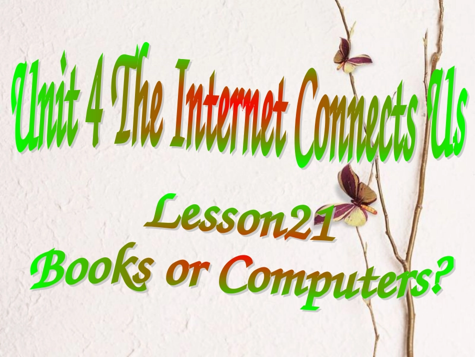 八年级英语下册 Unit 4 The Internet Connects Us Lesson 21 Books or Computers课件2 （新版）冀教版_第1页