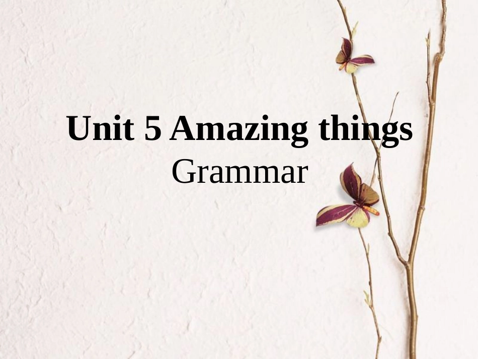 江苏省昆山市七年级英语下册 Unit 5 Amazing things Grammar课件 （新版）牛津版(1)_第1页