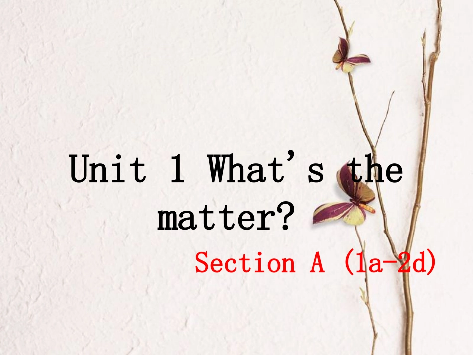 春八年级英语下册 Unit 1 What’s the matter（第1课时）教学课件 （新版）人教新目标版(1)_第1页