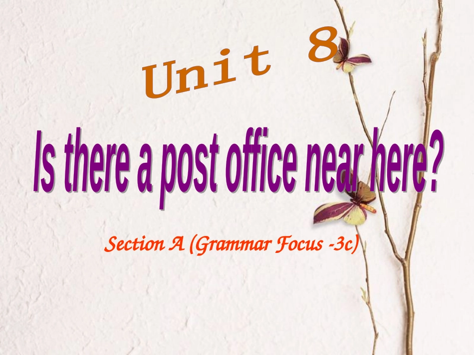 贵州省习水县七年级英语下册 Unit 8 Is there a post office near here Section A（Grammar Focus-3c）课件 （新版）人教新目标版_第1页