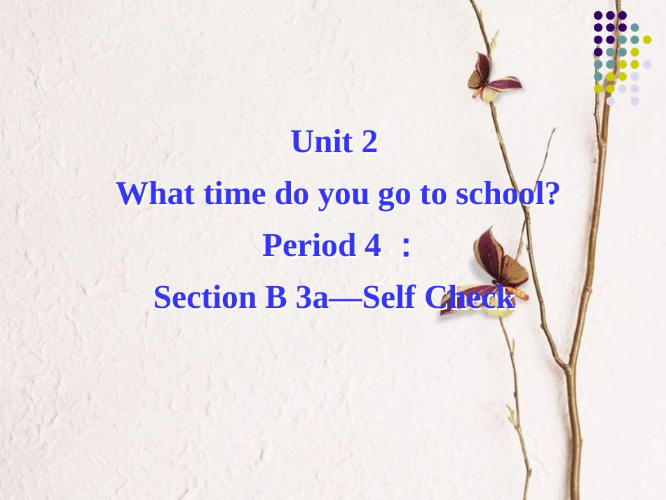 七年级英语下册 Unit 2 What time do you go to school Period 4教学课件 （新版）人教新目标版_第1页