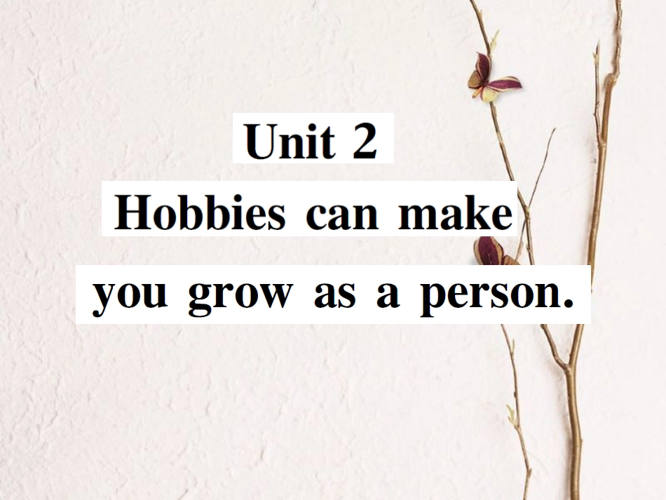 八年级英语下册 Module 6 Hobbies Unit 2 Hobbies can make you grow as a person习题课件 （新版）外研版_第1页