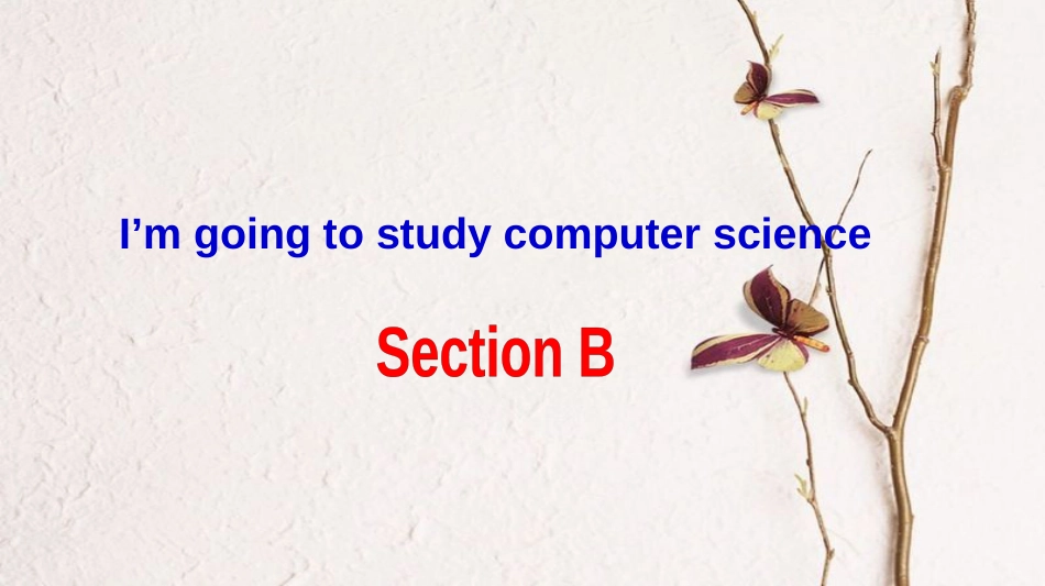 春七年级英语下册 Unit 2 I’m going to study computer science Section B（1a-2d）教学课件 鲁教版五四制(1)_第1页